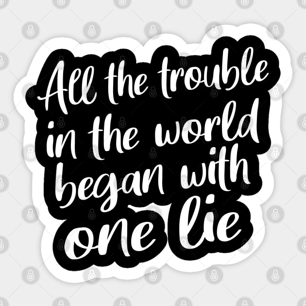 All the trouble in the world began with one lie | Nice Person Sticker by FlyingWhale369